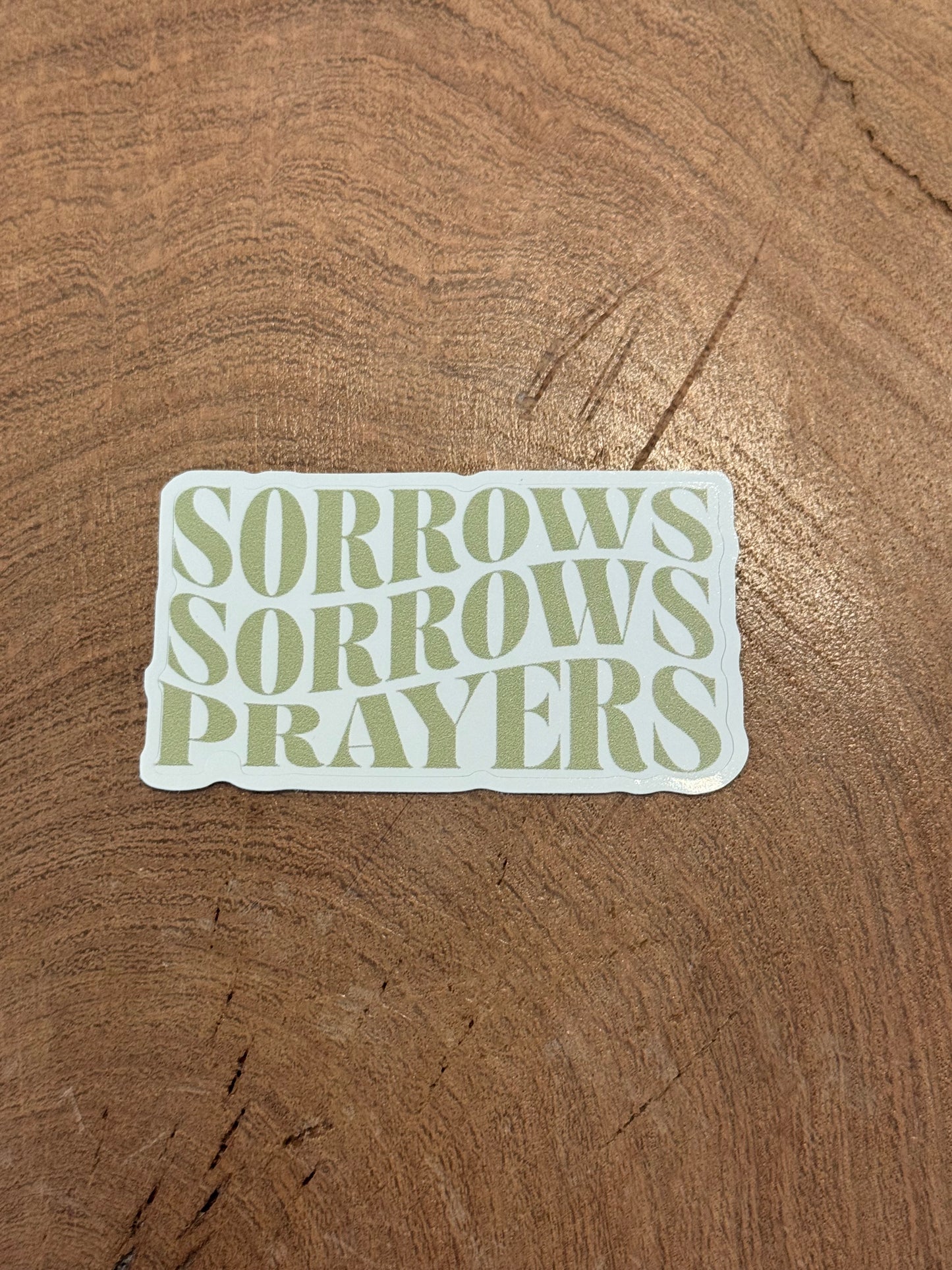 Sorrows, Sorrows, Prayers Sticker