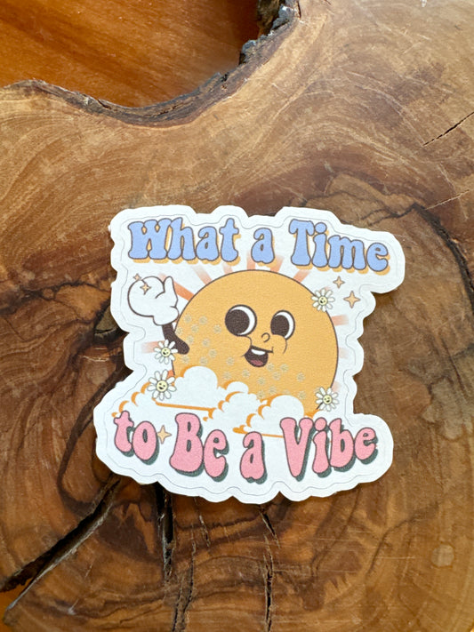 What a Time to Be a Vibe Sticker