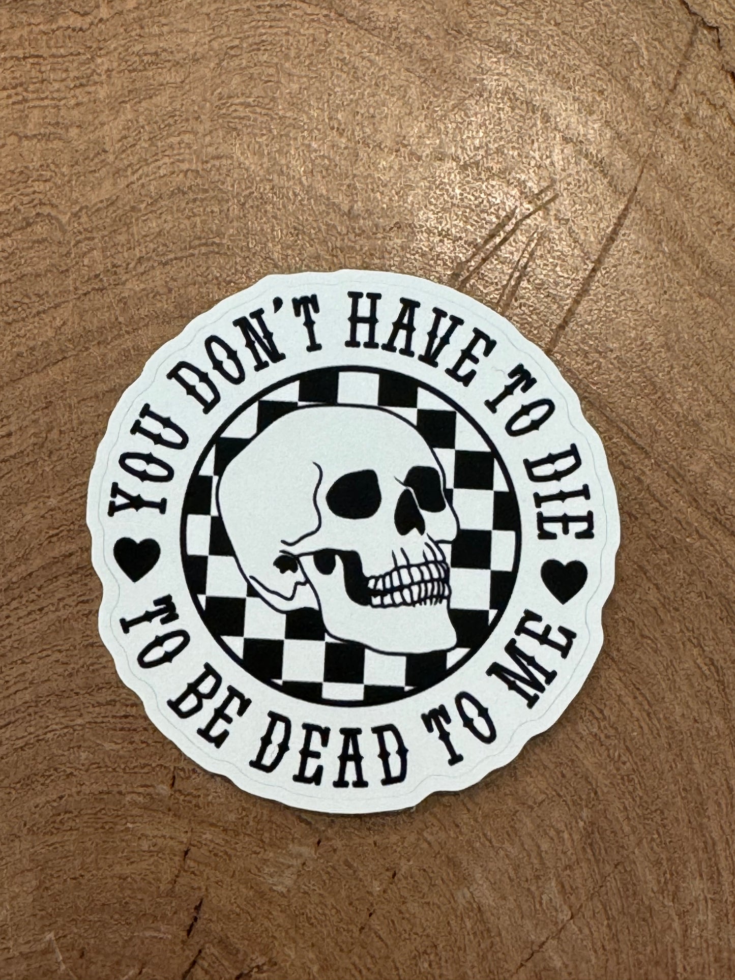 You Don’t Have to Die Sticker