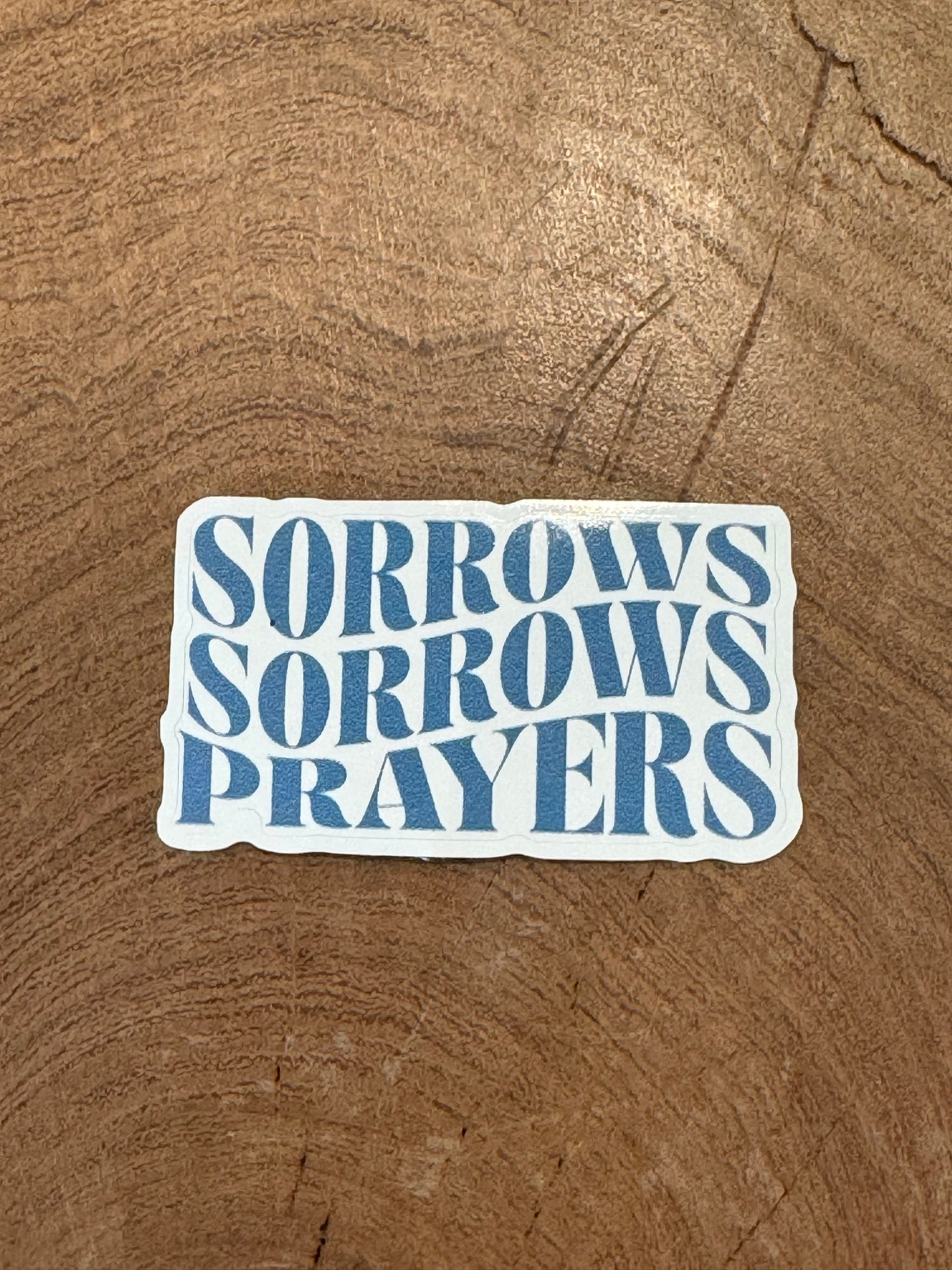 Sorrows, Sorrows, Prayers Sticker