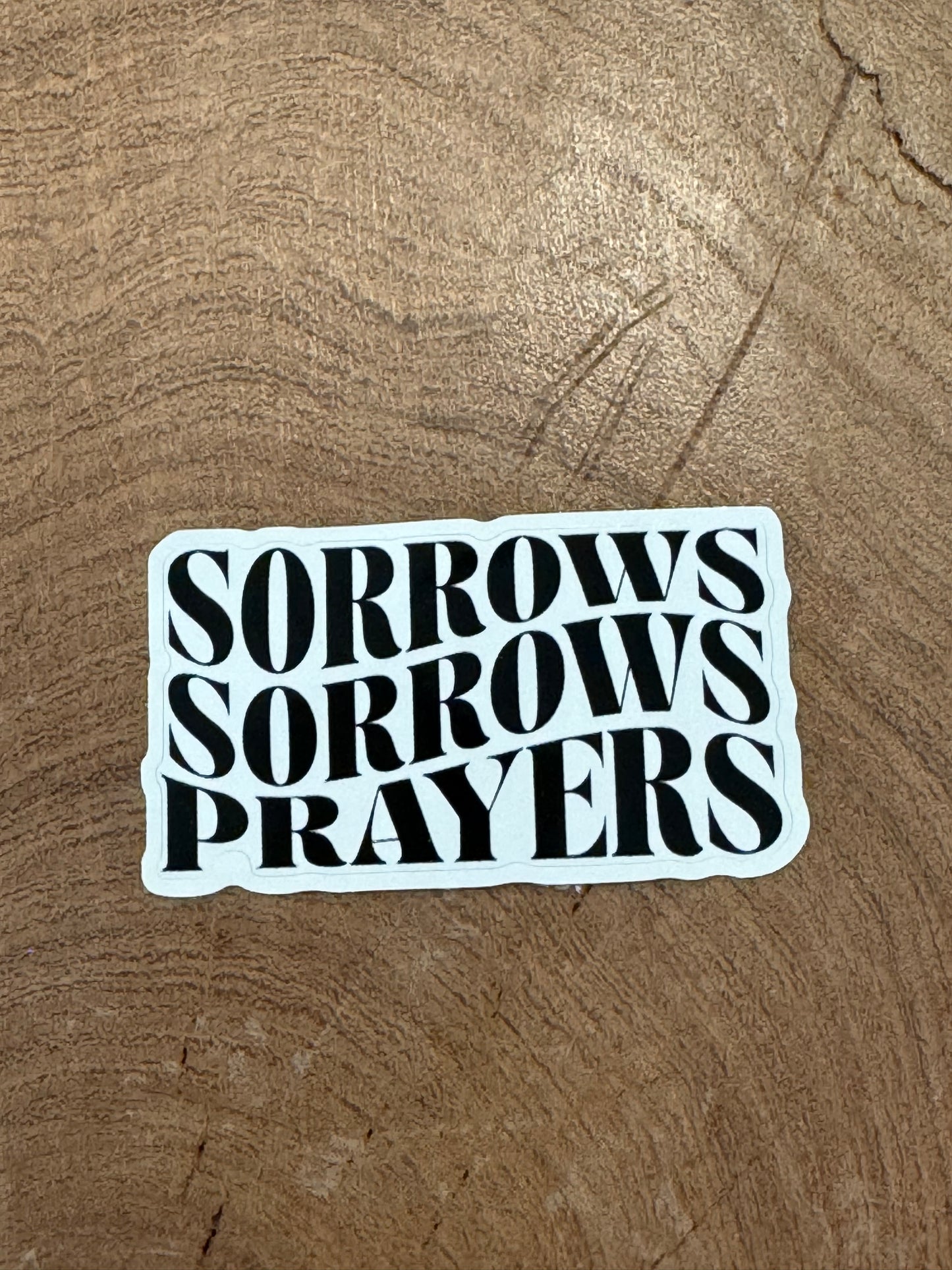 Sorrows, Sorrows, Prayers Sticker