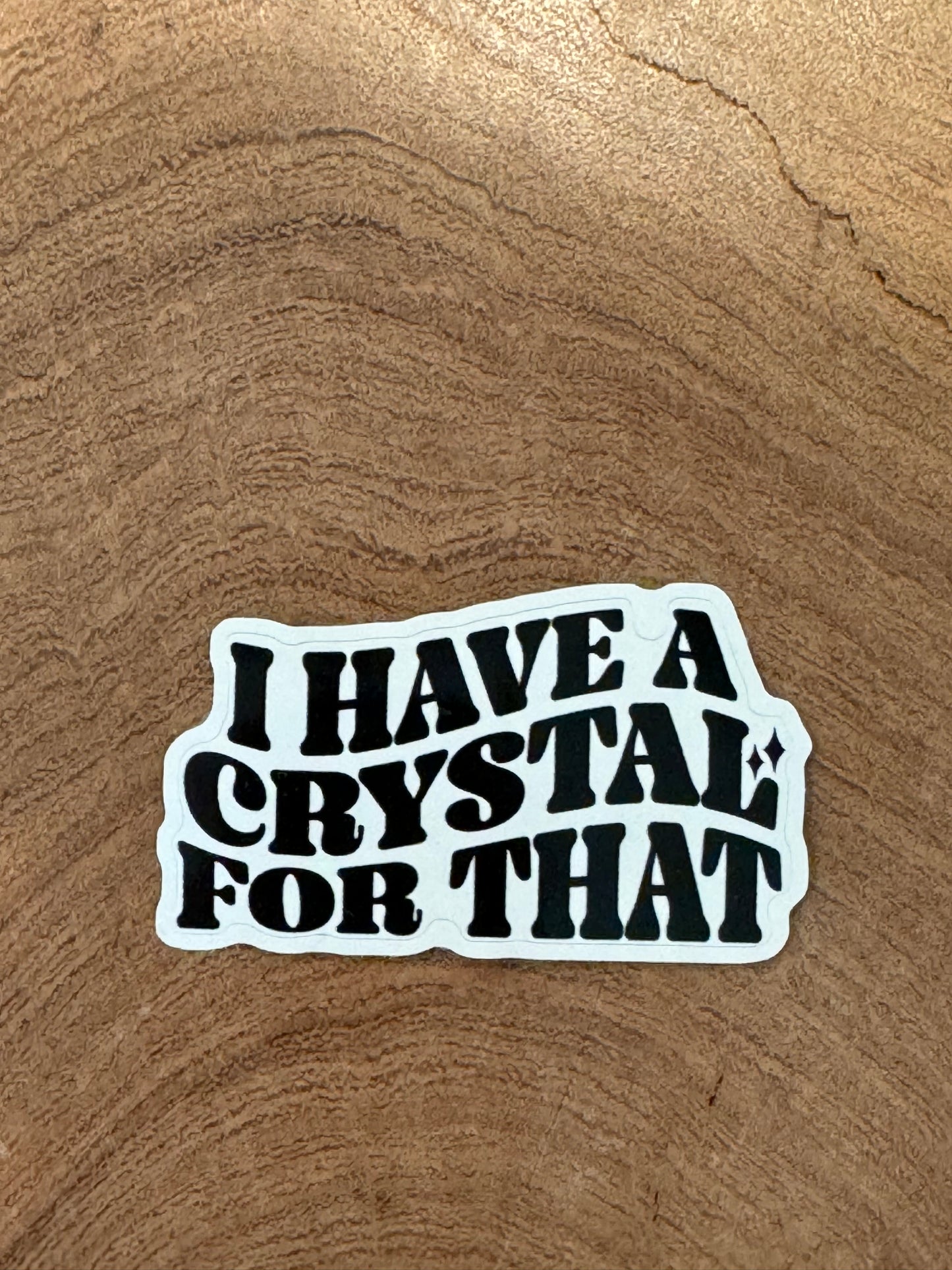 I have a Crystal for That Sticker